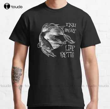 Fish Make Life Betta Классическая футболка Пользовательские рубашки для мужчин Custom Aldult Teen Unisex Футболка с цифровой печатью Xs-5Xl New
